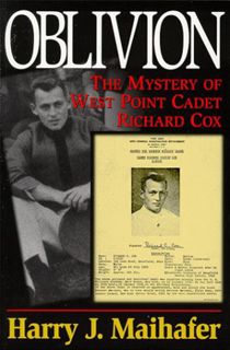 Get EPUB KINDLE PDF EBOOK Oblivion: The Mystery of West Point Cadet Richard Cox by  Harry J. Maihafe