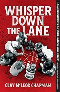[GET] EPUB KINDLE PDF EBOOK Whisper Down the Lane: A Novel by Clay Chapman 💕