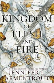 [Access] [KINDLE PDF EBOOK EPUB] A Kingdom of Flesh and Fire: A Blood and Ash Novel (Blood And Ash S