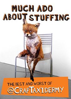 [View] KINDLE PDF EBOOK EPUB Much Ado about Stuffing: The Best and Worst of @CrapTaxidermy by  @Crap