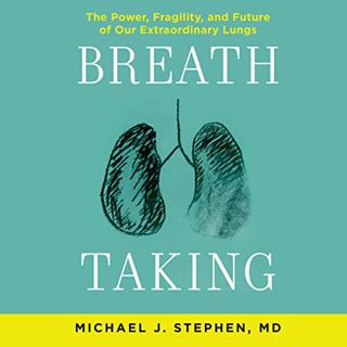 [VIEW] [PDF EBOOK EPUB KINDLE] Breath Taking: The Power, Fragility, and Future of Our Extraordinary