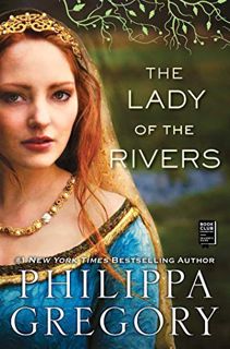 View PDF EBOOK EPUB KINDLE The Lady of the Rivers: A Novel (The Plantagenet and Tudor Novels) by  Ph