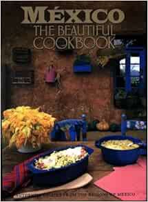 [Access] [EBOOK EPUB KINDLE PDF] Mexico: The Beautiful Cookbook by Susanna Palazuelos 🗃️