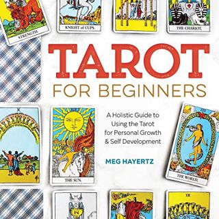 Get [EBOOK EPUB KINDLE PDF] Tarot for Beginners: A Holistic Guide to Using the Tarot for Personal Gr