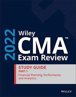 VIEW [EBOOK EPUB KINDLE PDF] Wiley CMA Exam Review 2022 Study Guide Part 1: Financial Planning, Perf