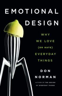 GET [PDF EBOOK EPUB KINDLE] Emotional Design: Why We Love (or Hate) Everyday Things by  Don A. Norma