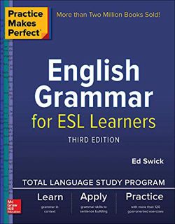 READ [EBOOK EPUB KINDLE PDF] Practice Makes Perfect: English Grammar for ESL Learners, Third Edition