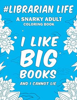 [READ] KINDLE PDF EBOOK EPUB Librarian Life: A Snarky, Humorous & Relatable Adult Coloring Book For