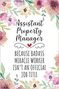 [GET] [EPUB KINDLE PDF EBOOK] Assistant Property Manager Because Badass Miracle Worker Isn't An Offi