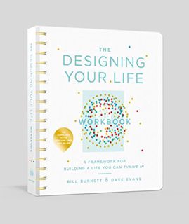 Read [PDF EBOOK EPUB KINDLE] The Designing Your Life Workbook: A Framework for Building a Life You C