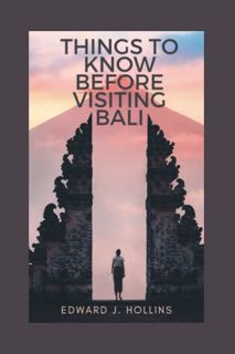 [Get] PDF EBOOK EPUB KINDLE THINGS TO KNOW BEFORE VISITING BALI by  EDWARD J. HOLLINS 💛
