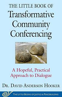 [Read] KINDLE PDF EBOOK EPUB The Little Book of Transformative Community Conferencing: A Hopeful, Pr