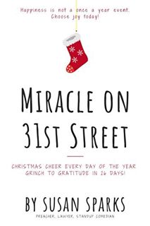 VIEW [PDF EBOOK EPUB KINDLE] Miracle on 31st Street: Christmas Cheer Every Day of the Year--Grinch t
