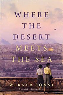 Read PDF EBOOK EPUB KINDLE Where the Desert Meets the Sea: A Novel by  Werner Sonne &  Steve Anderso
