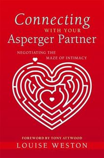 Read EPUB KINDLE PDF EBOOK Connecting With Your Asperger Partner: Negotiating the Maze of Intimacy b