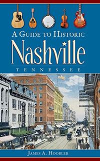 [READ] [PDF EBOOK EPUB KINDLE] A Guide to Historic Nashville, Tennessee by  James A Hoobler 💙
