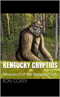[READ] [KINDLE PDF EBOOK EPUB] Kentucky Cryptids: "Monsters" of the Bluegrass State by  Ron Coffey �