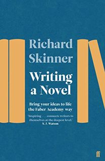 GET [EBOOK EPUB KINDLE PDF] Writing a Novel: Bring Your Ideas To Life The Faber Academy Way by  Rich