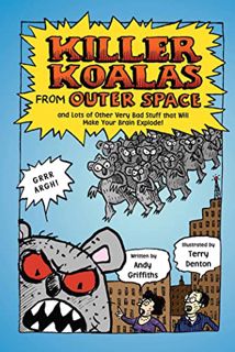 Get [EPUB KINDLE PDF EBOOK] Killer Koalas from Outer Space and Lots of Other Very Bad Stuff that Wil