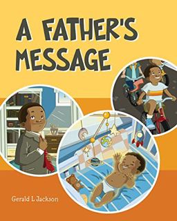[GET] KINDLE PDF EBOOK EPUB A Father's Message by  Gerald L Jackson &  Lorena Soriano 📜