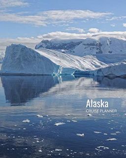 View [PDF EBOOK EPUB KINDLE] Alaska Cruise Planner: Vacation Planning Notebook, Anchorage Cruising F