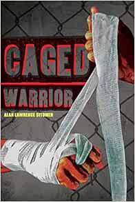 Get EBOOK EPUB KINDLE PDF Caged Warrior by Alan Lawrence Sitomer √