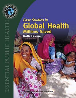 [VIEW] EBOOK EPUB KINDLE PDF Case Studies in Global Health: Millions Saved (Texts in Essential Publi