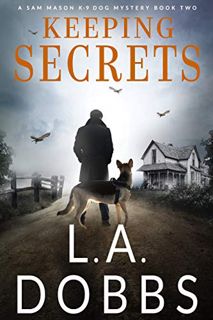 [View] [PDF EBOOK EPUB KINDLE] Keeping Secrets (A Sam Mason Mystery Book 2) by  L. A. Dobbs 📌