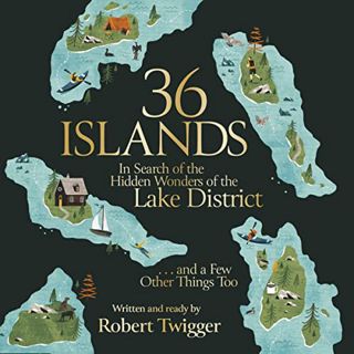 View EPUB KINDLE PDF EBOOK 36 Islands: In Search of the Hidden Wonders of the Lake District and a Fe