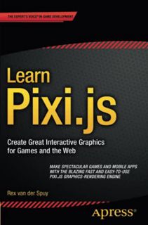 [GET] [EPUB KINDLE PDF EBOOK] Learn Pixi.js by  Rex van der Spuy 📦