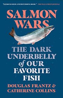 Access [EPUB KINDLE PDF EBOOK] Salmon Wars: The Dark Underbelly of Our Favorite Fish by  Catherine C