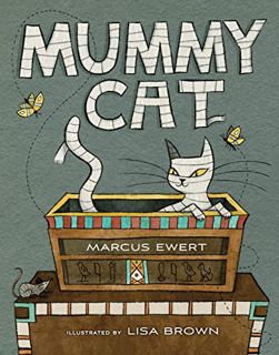 View KINDLE PDF EBOOK EPUB Mummy Cat by  Marcus Ewert &  Lisa Brown 🧡
