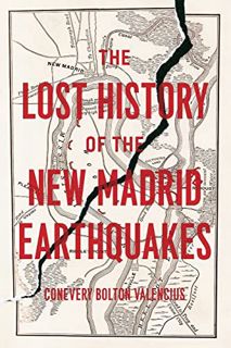 [ACCESS] KINDLE PDF EBOOK EPUB The Lost History of the New Madrid Earthquakes by  Conevery Bolton Va