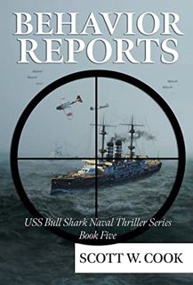 ACCESS [KINDLE PDF EBOOK EPUB] Behavior Reports: A WWII Submarine Adventure Novel (USS Bull Shark Na