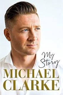 [Read] KINDLE PDF EBOOK EPUB Michael Clarke: My Story by Michael Clarke 🧡