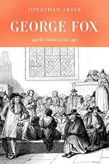 [ACCESS] PDF EBOOK EPUB KINDLE George Fox and the Children of the Light by Jonathan Fryer 📂