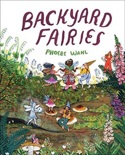 GET [EPUB KINDLE PDF EBOOK] Backyard Fairies by  Phoebe Wahl ☑️