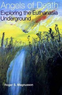 Get EBOOK EPUB KINDLE PDF Angels of Death: Exploring the Euthanasia Underground by  Roger S. Magnuss