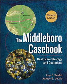 [Read] [EPUB KINDLE PDF EBOOK] The Middleboro Casebook: Healthcare Strategy and Operations, Second E
