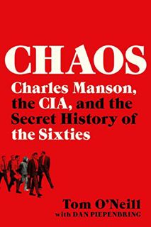 [ACCESS] [KINDLE PDF EBOOK EPUB] Chaos: Charles Manson, the CIA, and the Secret History of the Sixti