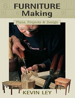 [Get] [KINDLE PDF EBOOK EPUB] Furniture Making: Plans, Projects & Design by  Kevin Ley 💘