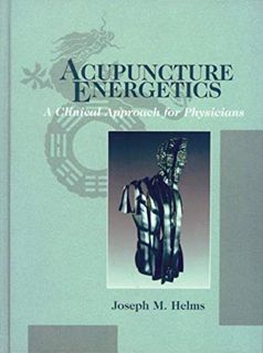 VIEW KINDLE PDF EBOOK EPUB Acupuncture Energetics: A Clinical Approach for Physicians by  Joseph M.