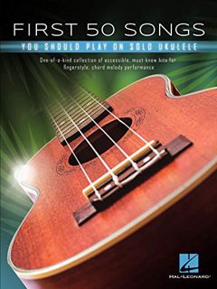 Access KINDLE PDF EBOOK EPUB First 50 Songs You Should Play on Solo Ukulele by  Hal Leonard Corp. 📔