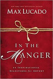 READ [EPUB KINDLE PDF EBOOK] In the Manger: 25 Inspirational Selections for Advent by Max Lucado 📬