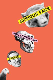Read [EBOOK EPUB KINDLE PDF] Serious Face: Essays by  Jon Mooallem 💗