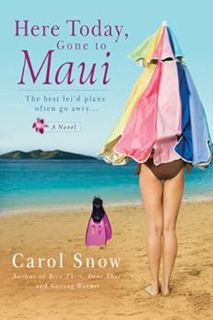 Get EBOOK EPUB KINDLE PDF Here Today, Gone to Maui by Carol Snow 💞