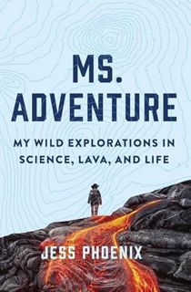 [Read] [KINDLE PDF EBOOK EPUB] Ms. Adventure: My Wild Explorations in Science, Lava, and Life by  Je