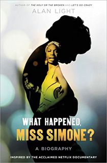Get [EPUB KINDLE PDF EBOOK] What Happened, Miss Simone?: A Biography by  Alan Light 🗂️
