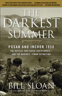 [GET] EPUB KINDLE PDF EBOOK The Darkest Summer: Pusan and Inchon 1950: The Battles That Saved South