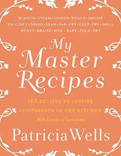 [ACCESS] PDF EBOOK EPUB KINDLE My Master Recipes: 165 Recipes to Inspire Confidence in the Kitchen *